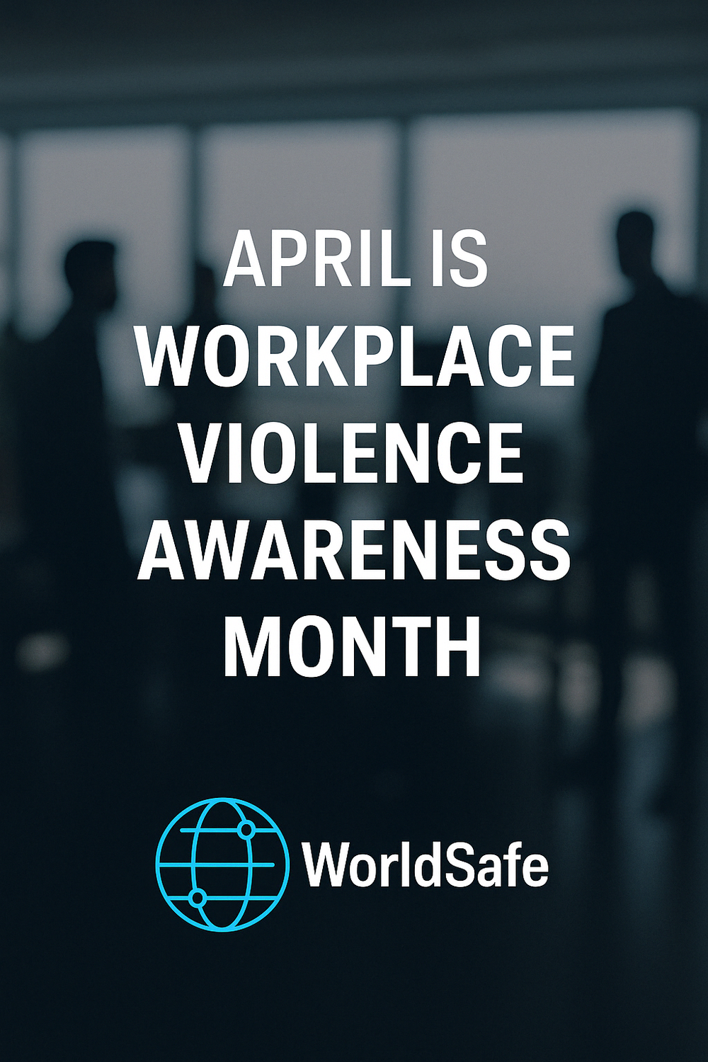Workplace Violence Awareness Month:Why It Matters Now More Than Ever